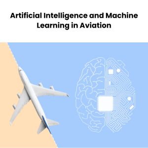Artificial Intelligence and Machine Learning in Aviation